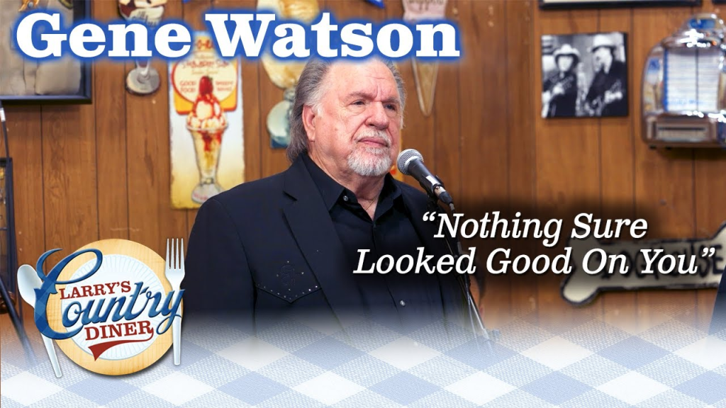 Gene Watson - Nothing Sure Looked Good On You